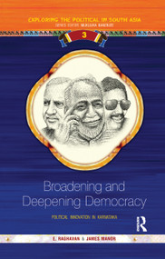 Broadening and Deepening Democracy (Political Innovation in Karnataka) - 9781138384224 by E Raghavan, James Manor, 9781138384224