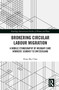 Brokering Circular Labour Migration (A Mobile Ethnography of Migrant Care Workers' Journey to Switzerland) - 9781032238128 by Huey Shy Chau, 9781032238128