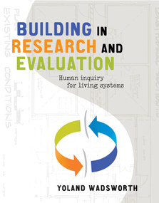 Building in Research and Evaluation (Human inquiry for living systems) by Yoland Wadsworth, 9781742375403