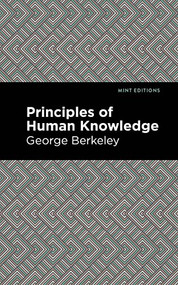 Principles of Human Knowledge - 9798888972502 by George Berkeley, Mint Editions, 9798888972502