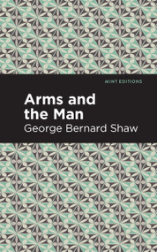 Arms and the Man - 9798888972526 by George Bernard Shaw, Mint Editions, 9798888972526