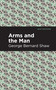 Arms and the Man - 9798888972526 by George Bernard Shaw, Mint Editions, 9798888972526