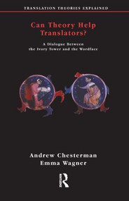 Can Theory Help Translators? (A Dialogue Between the Ivory Tower and the Wordface) - 9781900650496 by Andrew Chesterman, Emma Wagner, 9781900650496