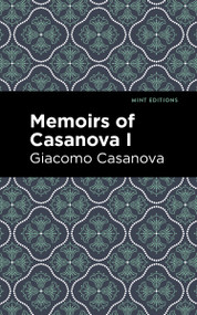 Memoirs of Casanova Volume I - 9798888972601 by Giacomo Casanova, Mint Editions, 9798888972601