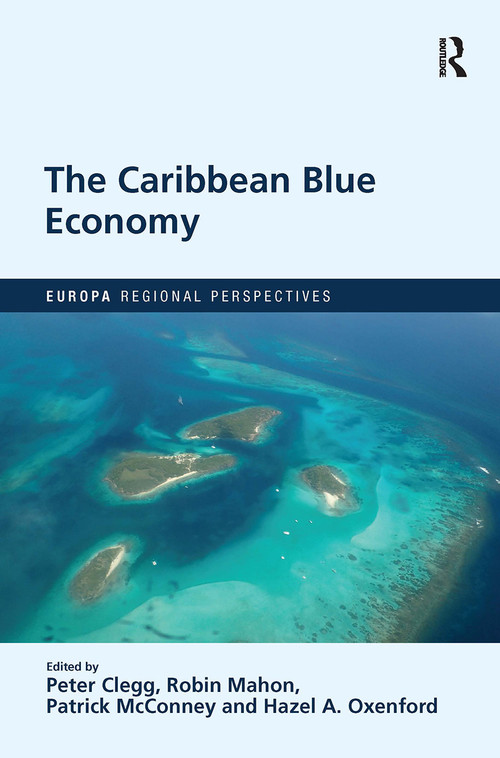 The Caribbean Blue Economy - 9781032399898 by Peter Clegg, Robin Mahon, Patrick McConney, Hazel A. Oxenford, 9781032399898