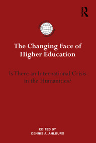 The Changing Face of Higher Education (Is There an International Crisis in the Humanities?) - 9781138244856 by Dennis Ahlburg, 9781138244856