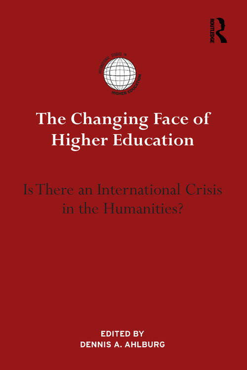 The Changing Face of Higher Education (Is There an International Crisis in the Humanities?) - 9781138244856 by Dennis Ahlburg, 9781138244856