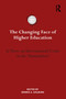 The Changing Face of Higher Education (Is There an International Crisis in the Humanities?) - 9781138244856 by Dennis Ahlburg, 9781138244856