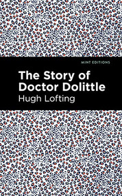 The Story of Doctor Dolittle - 9798888973028 by Hugh Lofting, Mint Editions, 9798888973028