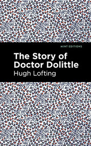 The Story of Doctor Dolittle - 9798888973028 by Hugh Lofting, Mint Editions, 9798888973028