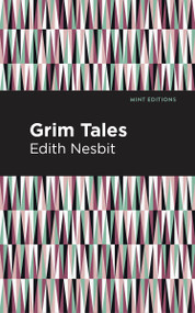 Grim Tales - 9798888972175 by Edith Nesbit, Mint Editions, 9798888972175