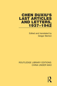 Chen Duxiu's Last Articles and Letters, 1937-1942 - 9781138343191 by Gregor Benton, 9781138343191