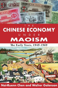 The Chinese Economy Under Maoism (The Early Years, 1949-1969) - 9781412842747 by Walter Galenson, 9781412842747