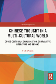 Chinese Thought in a Multi-cultural World (Cross-Cultural Communication, Comparative Literature and Beyond) by YUE Daiyun, Xiangchun Meng, Ian Hunter, Harry Kuoshu, 9781032410975