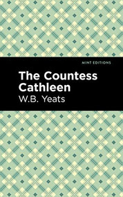 The Countess Cathleen - 9798888974704 by William Butler Yeats, Mint Editions, 9798888974704