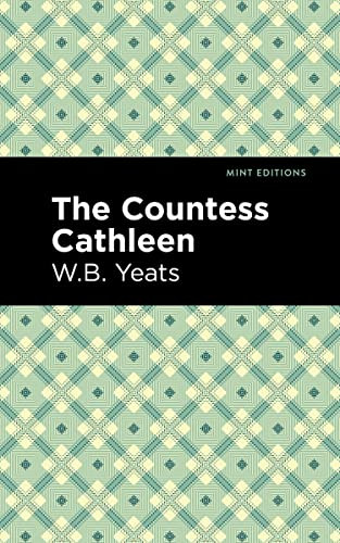 The Countess Cathleen - 9798888974704 by William Butler Yeats, Mint Editions, 9798888974704