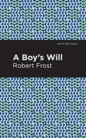 A Boy's Will - 9798888974209 by Robert Frost, Mint Editions, 9798888974209