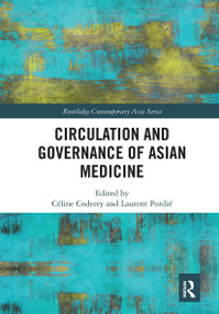 Circulation and Governance of Asian Medicine - 9781032401225 by Céline Coderey, Laurent Pordié, 9781032401225