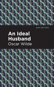 An Ideal Husband - 9798888973929 by Oscar Wilde, Mint Editions, 9798888973929