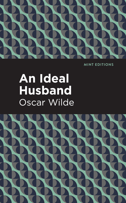 An Ideal Husband - 9798888973929 by Oscar Wilde, Mint Editions, 9798888973929