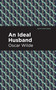 An Ideal Husband - 9798888973929 by Oscar Wilde, Mint Editions, 9798888973929