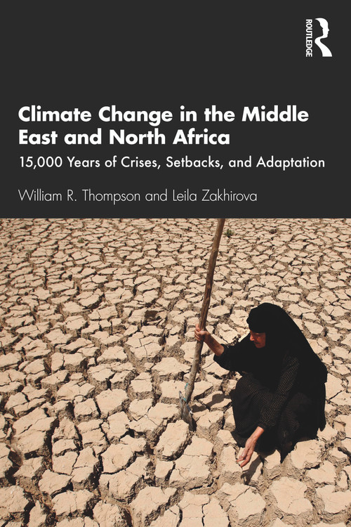 Climate Change in the Middle East and North Africa (15,000 Years of Crises, Setbacks, and Adaptation) - 9780367744861 by William R. Thompson, Leila Zakhirova, 9780367744861