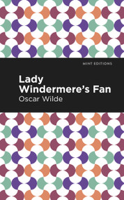Lady Windermere's Fan - 9798888973936 by Oscar Wilde, Mint Editions, 9798888973936