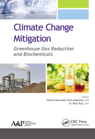 Climate Change Mitigation (Greenhouse Gas Reduction and Biochemicals) - 9781774635711 by Jimmy Alexander Faria Albanese, M. Pilar Ruiz, 9781774635711