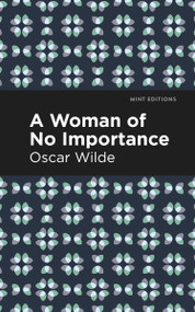 A Woman of No Importance - 9798888973943 by Oscar Wilde, Mint Editions, 9798888973943