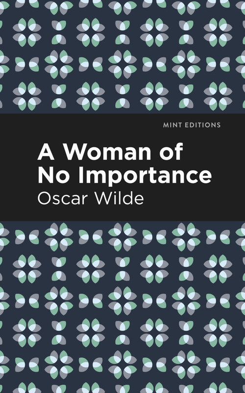 A Woman of No Importance - 9798888973943 by Oscar Wilde, Mint Editions, 9798888973943