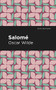 Salome - 9798888973974 by Oscar Wilde, Mint Editions, 9798888973974