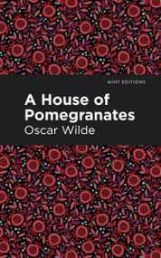 A House of Pomegranates - 9798888973882 by Oscar Wilde, Mint Editions, 9798888973882
