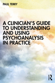 A Clinician's Guide to Understanding and Using Psychoanalysis in Practice - 9781032334455 by Paul Terry, 9781032334455