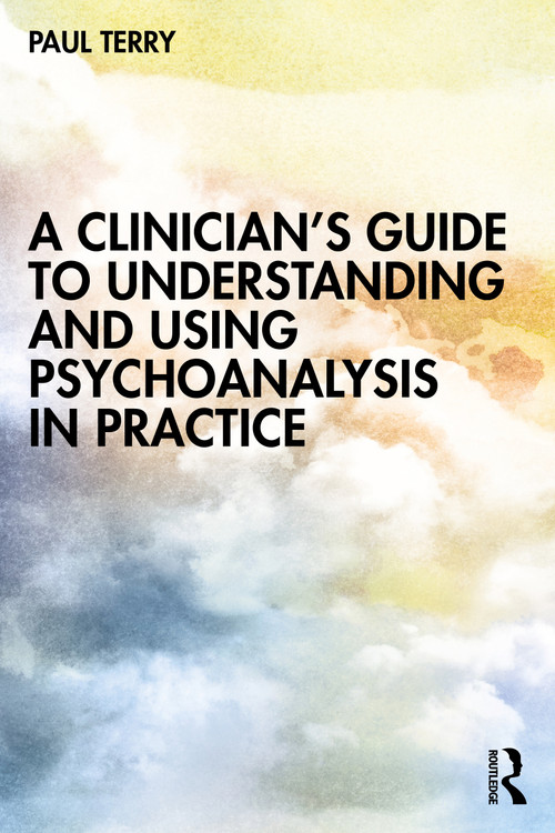 A Clinician's Guide to Understanding and Using Psychoanalysis in Practice - 9781032334455 by Paul Terry, 9781032334455