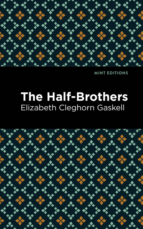 The Half-Brothers - 9798888972304 by Elizabeth Cleghorn Gaskell, Mint Editions, 9798888972304