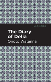 The Diary of Delia - 9798888973875 by Onoto Watanna, Mint Editions, 9798888973875