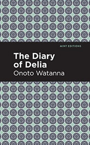 The Diary of Delia - 9798888973875 by Onoto Watanna, Mint Editions, 9798888973875