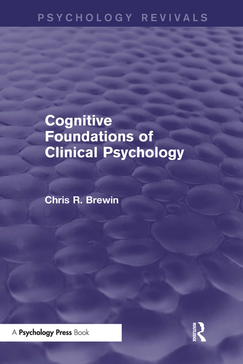Cognitive Foundations of Clinical Psychology (Psychology Revivals) - 9781848722897 by Chris R. Brewin, 9781848722897