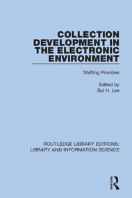 Collection Development in the Electronic Environment (Shifting Priorities) - 9780367409333 by Sul H. Lee, 9780367409333