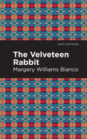 The Velveteen Rabbit - 9798888973721 by Margery Williams Bianco, Mint Editions, 9798888973721