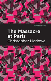 Massacre at Paris - 9798888971932 by Christopher Marlowe, Mint Editions, 9798888971932