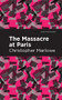 Massacre at Paris - 9798888971932 by Christopher Marlowe, Mint Editions, 9798888971932