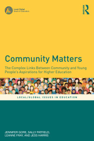 Community Matters (The Complex Links Between Community and Young People's Aspirations for Higher Education) - 9780367895006 by Jennifer Gore, Sally Patfield, Leanne Fray, Jess Harris, 9780367895006