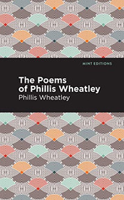 The Poems of Phillis Wheatley - 9798888974063 by Phillis Wheatley, Mint Editions, 9798888974063