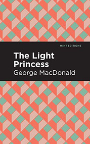 The Light Princess - 9798888972540 by George MacDonald, Mint Editions, 9798888972540