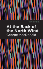 At the Back of the North Wind - 9798888972564 by George MacDonald, Mint Editions, 9798888972564