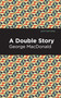 A Double Story - 9798888972557 by George MacDonald, Mint Editions, 9798888972557