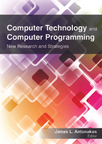 Computer Technology and Computer Programming (Research and Strategies) - 9781774632543 by James L. Antonakos, 9781774632543