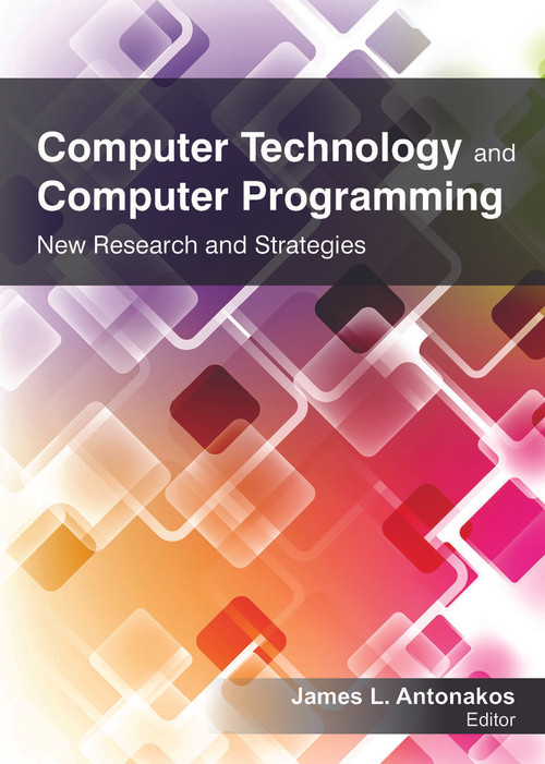 Computer Technology and Computer Programming (Research and Strategies) - 9781774632543 by James L. Antonakos, 9781774632543