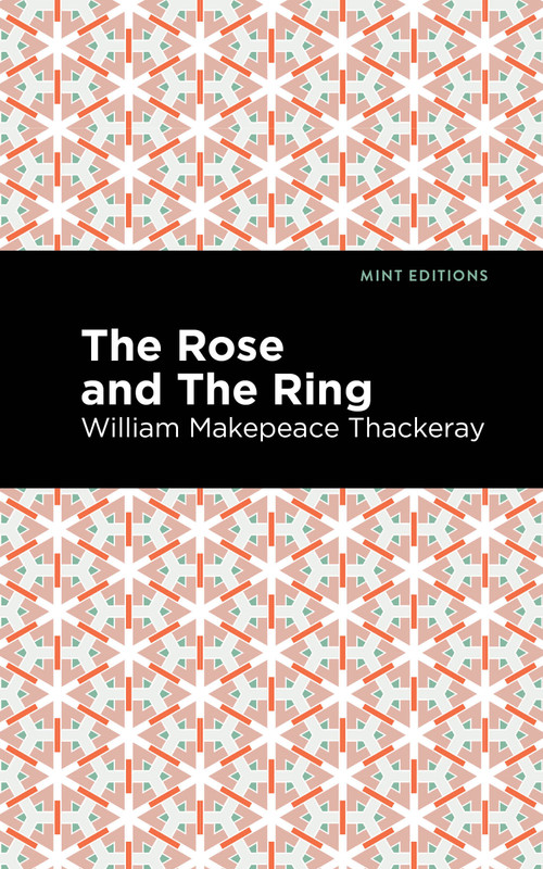 The Rose and the Ring - 9798888974735 by William Makepeace Thackeray, Mint Editions, 9798888974735